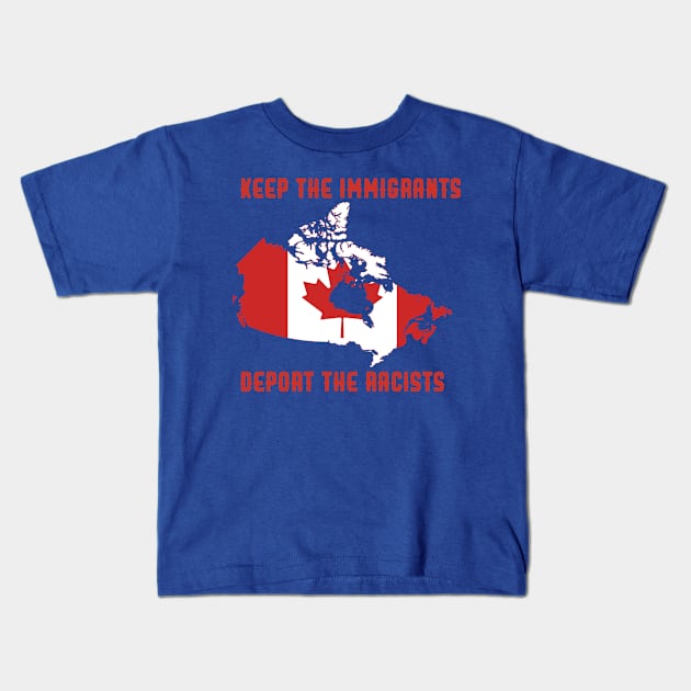 KEEP THE IMMIGRANTS DEPORT THE RACISTS Kids T-Shirt by care store